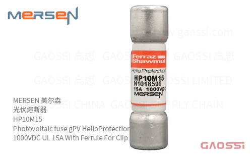 MERSEN 美尔森 光伏熔断器 HP10M15 Photovoltaic fuse gPV HelioProtection®1000VDC UL 15A With Ferrule For Clip