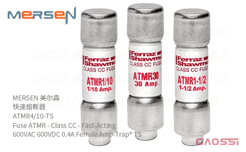 MERSEN 美尔森 快速熔断器 ATMR4/10-TS Fuse ATMR – Class CC – Fast-Acting 600VAC 600VDC 0.4A Ferrule Amp-Trap® TS