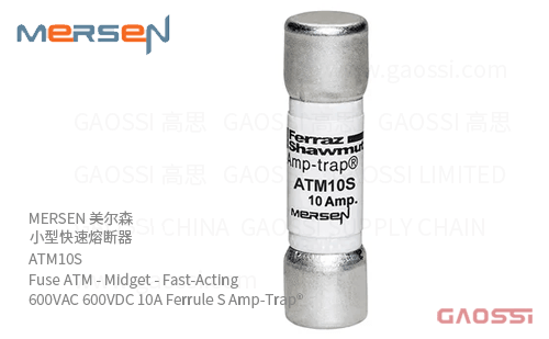 MERSEN 美尔森 小型快速熔断器 ATM10S Fuse ATM – Midget – Fast-Acting 600VAC 600VDC 10A Ferrule S Amp-Trap®