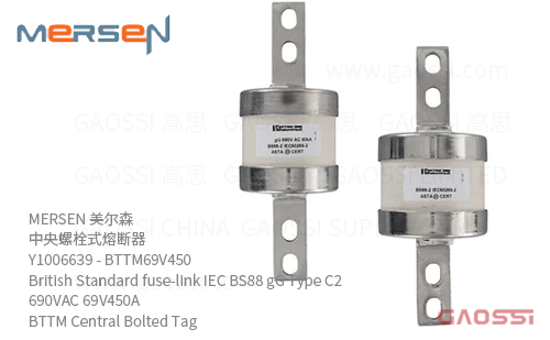 MERSEN 美尔森 中央螺栓式熔断器 Y1006639 – BTTM69V450 British Standard fuse-link IEC BS88 gG Type C2 690VAC 69V450A BTTM Central Bolted Tag